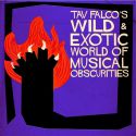 Tav Falco's Wild & Exotic World Of Musical Obscurities