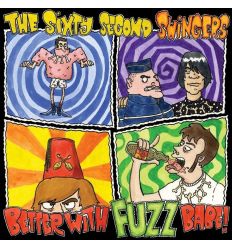 Sixty Second Swingers ‎- Better With Fuzz Babe! (Vinyl Maniac)