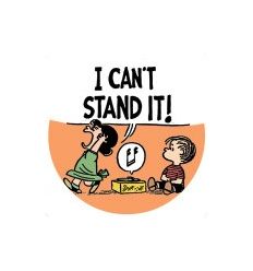 Button Badge 25 mm Vinyl Maniac : "I Can't Stand It ! " Peanuts - Charlie Brown
