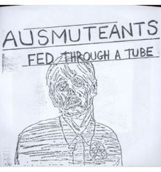 Ausmuteants ‎- Fed Through A Tube (Vinyl Maniac - record store shop)