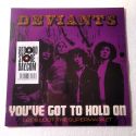 Deviants - You've Got To Hold On (7", 45 RPM, Single)