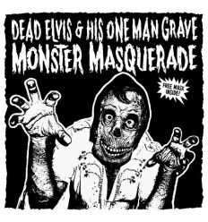 Dead Elvis & His One Man Grave ‎– Monster Masquerade