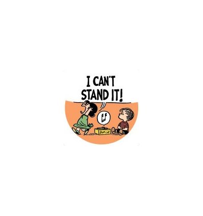 Button Badge 25 mm Vinyl Maniac : "I Can't Stand It ! " Peanuts - Charlie Brown
