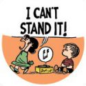 "I Can't Stand It ! " Peanuts - Charlie Brown