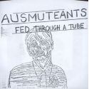 Ausmuteants ‎- Fed Through A Tube