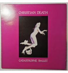 Christian Death – Catastrophe Ballet (33t vinyl)